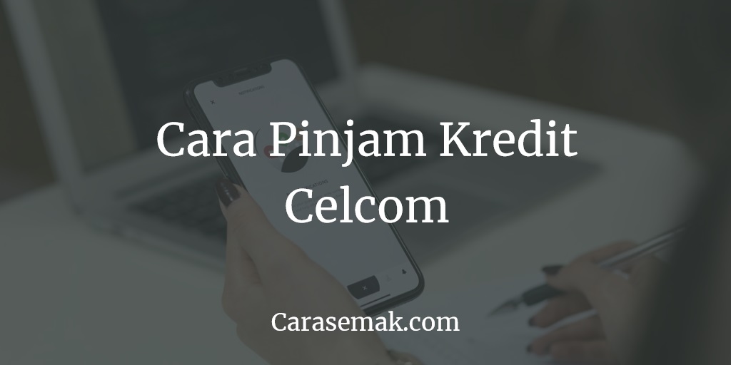 Cara Pinjam Kredit Celcom