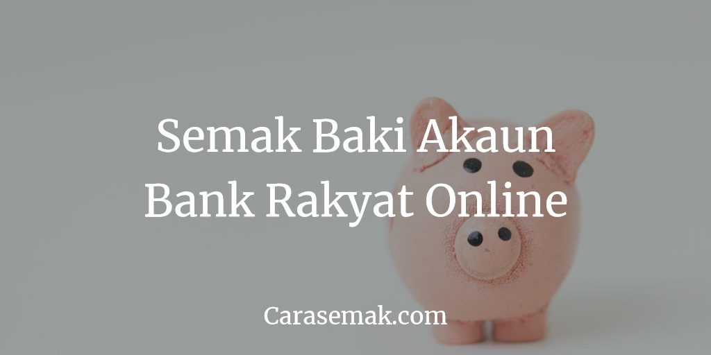 Cara Semak Baki Akaun Bank Rakyat Online