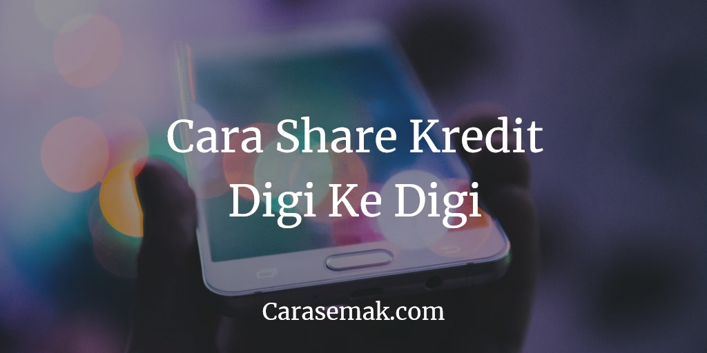 Cara Share Kredit Digi Ke Digi