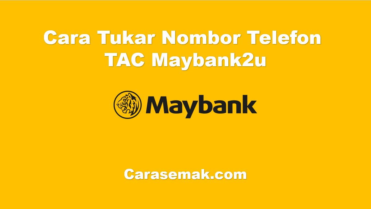 Cara Tukar Nombor Telefon TAC Maybank2u