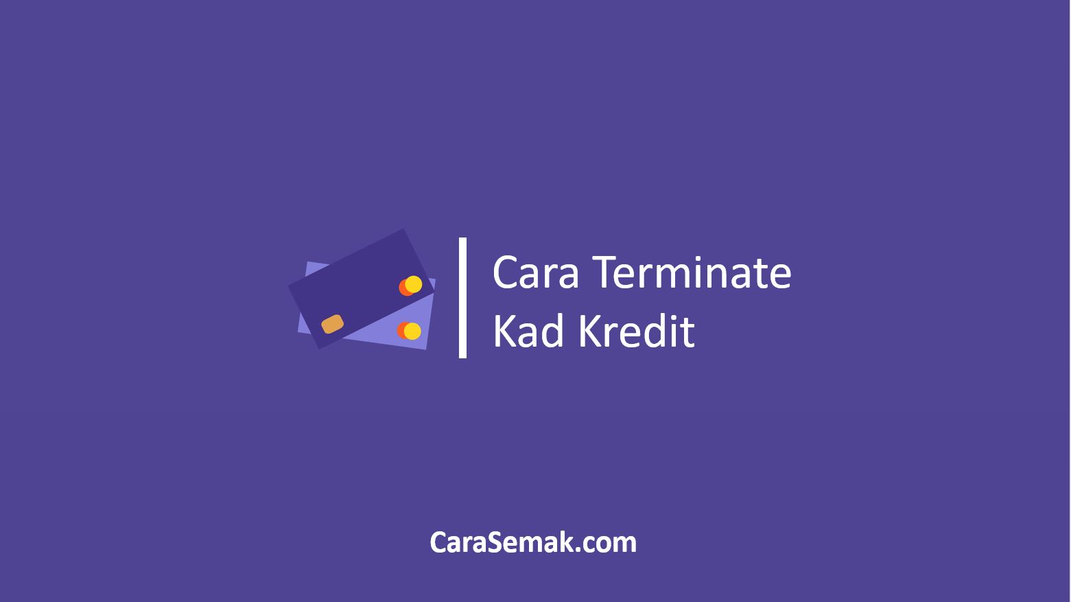 Cara Terminate Kad Kredit