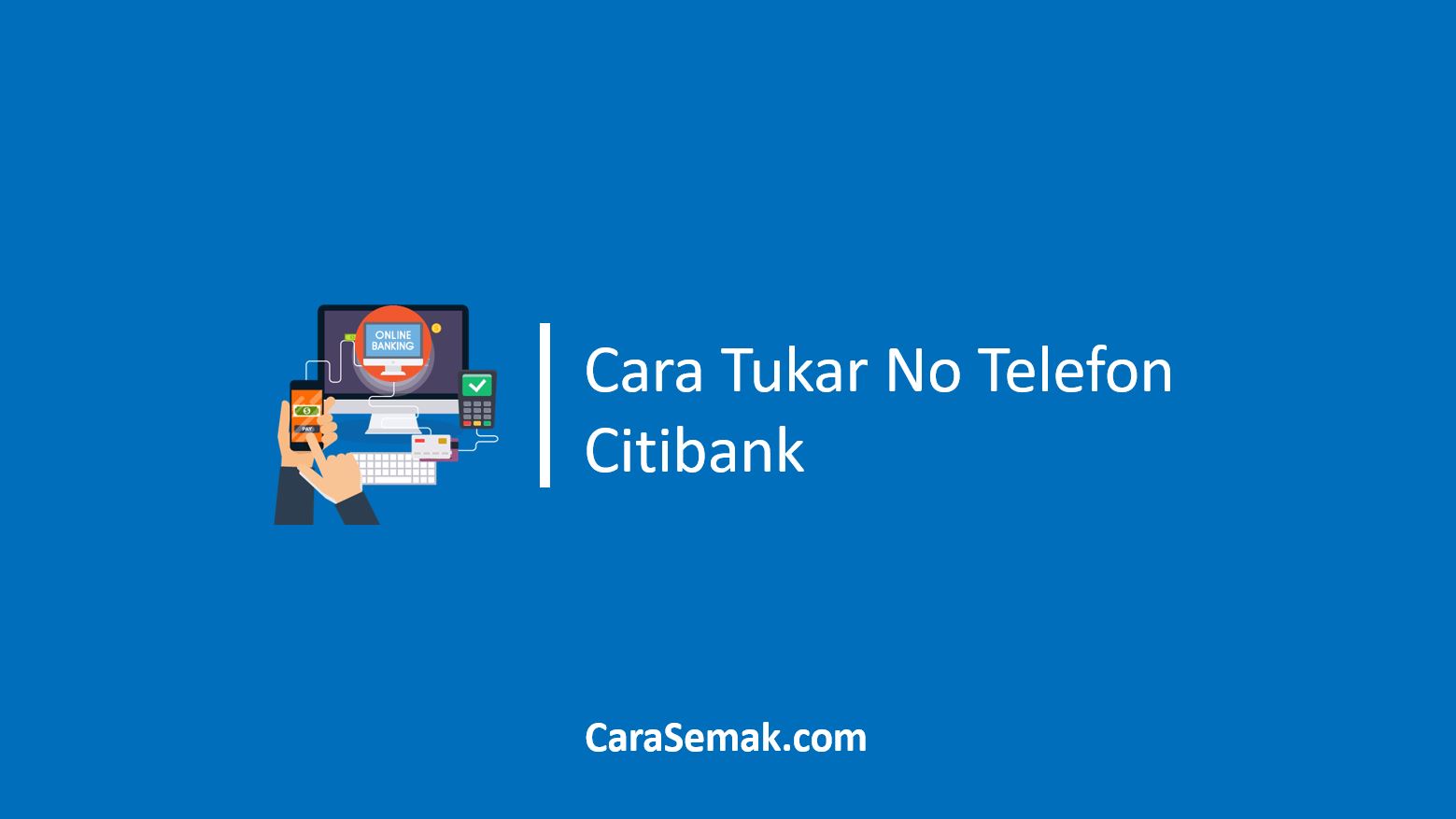Cara Tukar No Telefon Citibank