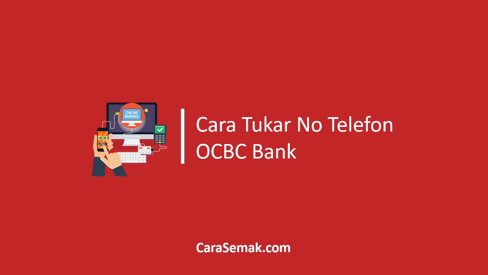 Cara Tukar No Telefon OCBC Bank
