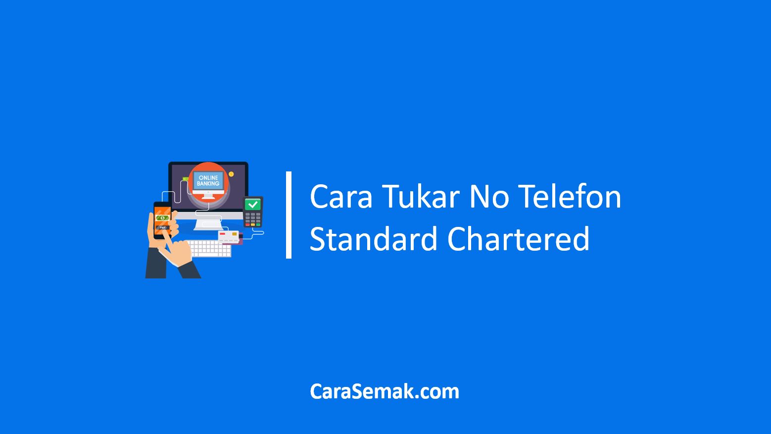 Cara Tukar No Telefon Standard Chartered