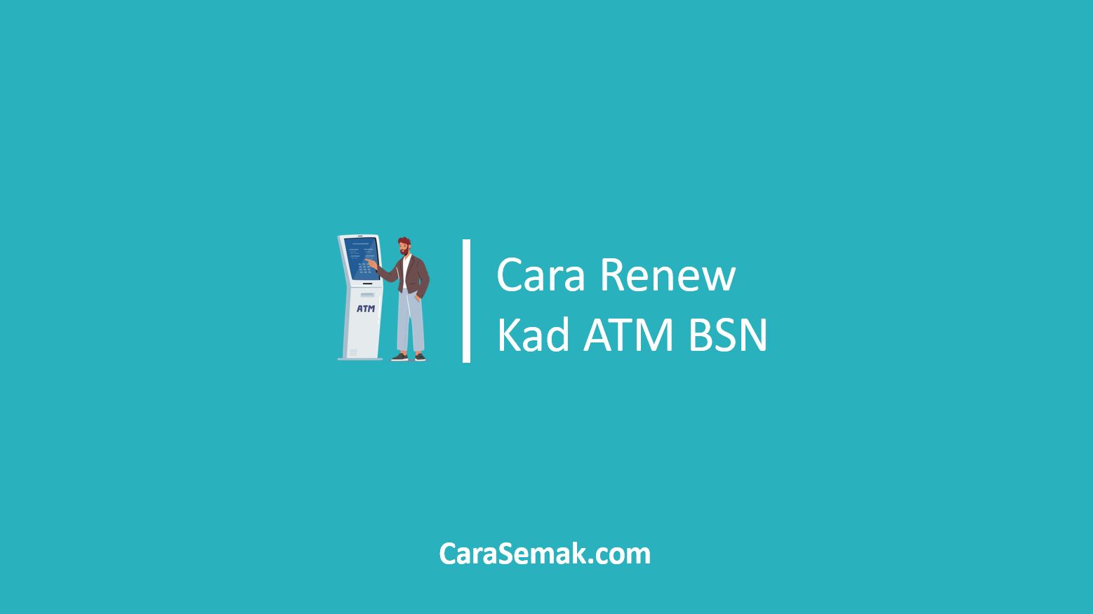 Cara Renew Kad ATM BSN
