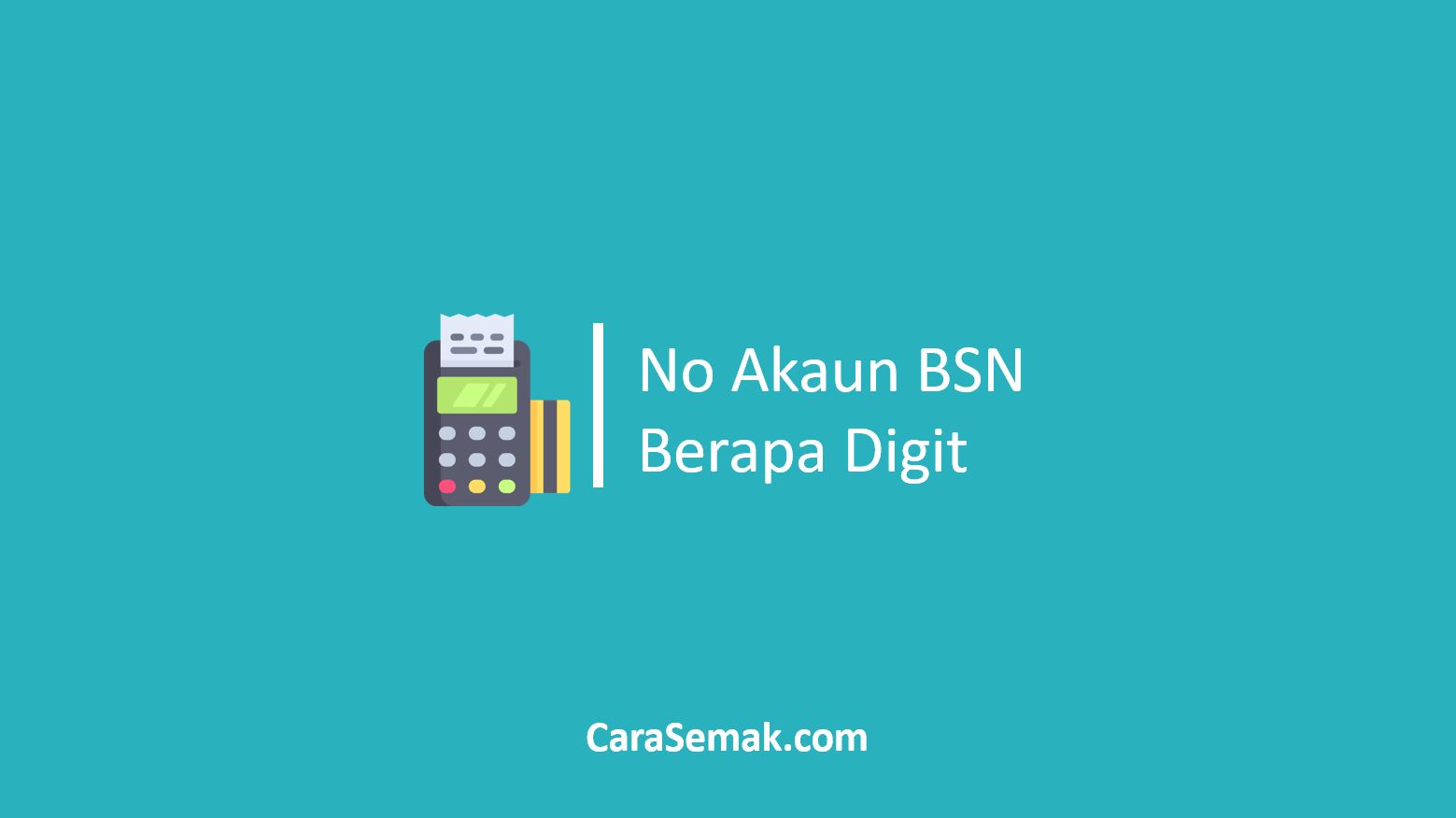 No Akaun BSN Berapa Digit