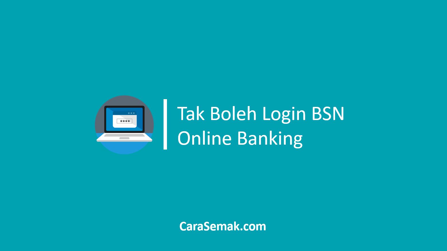 Tak Boleh Login BSN Online Banking