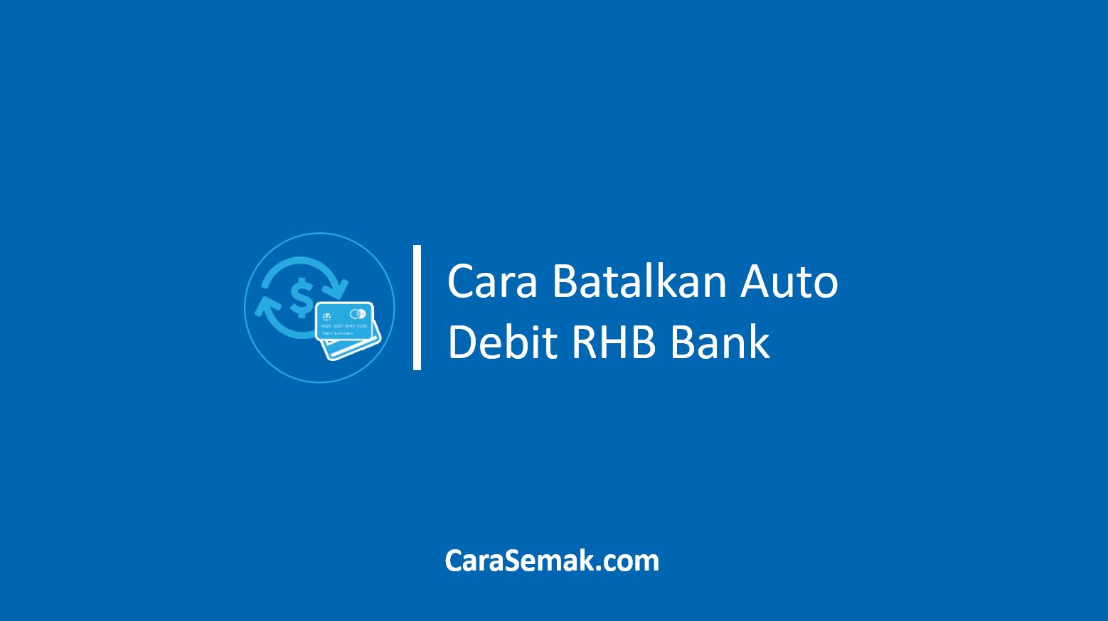 Cara Batalkan Auto Debit RHB Bank