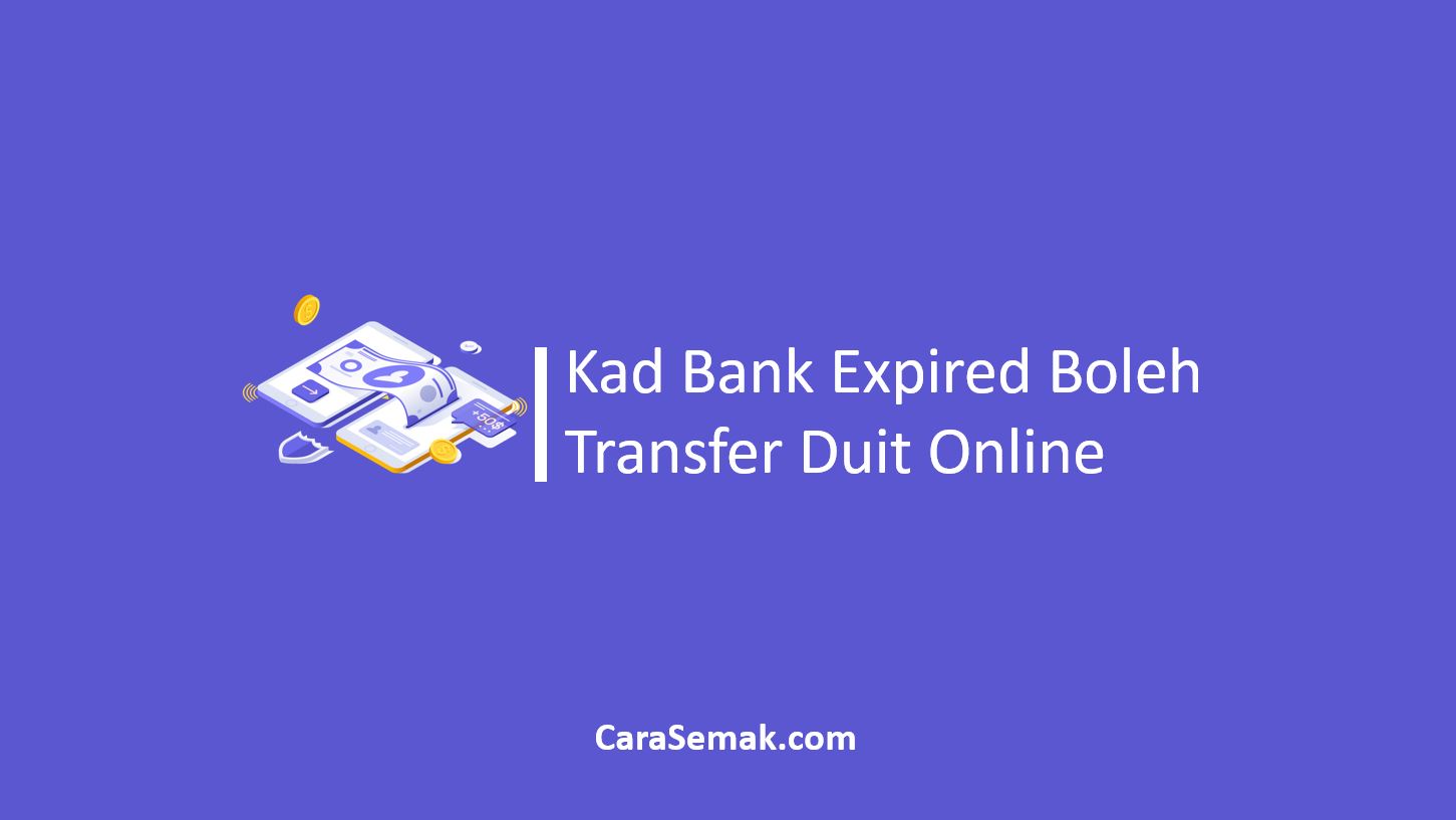 Kad Bank Expired Boleh Transfer Duit Online