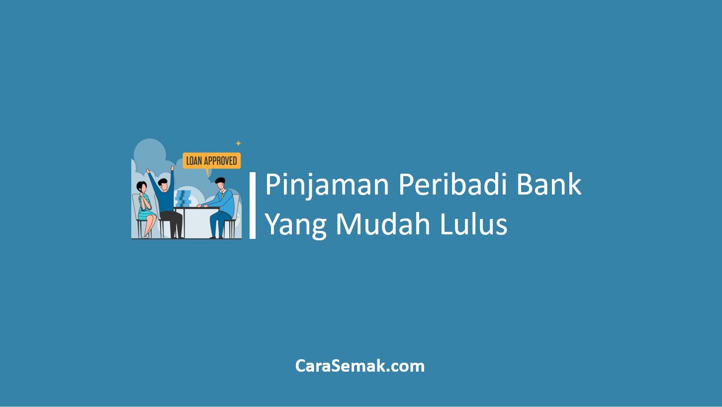 Pinjaman Peribadi Bank Yang Mudah Lulus