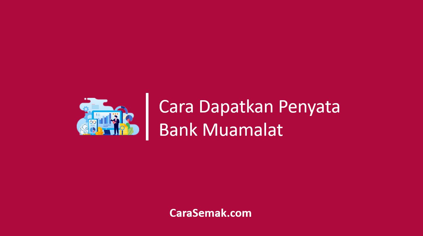 Cara Dapatkan Penyata Bank Muamalat