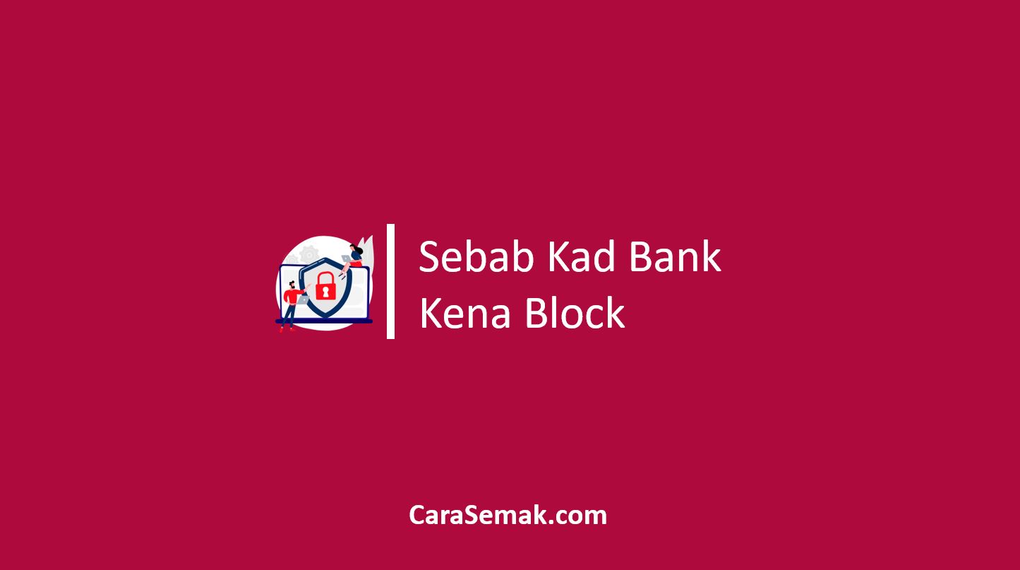 Sebab Kad Bank kena Block