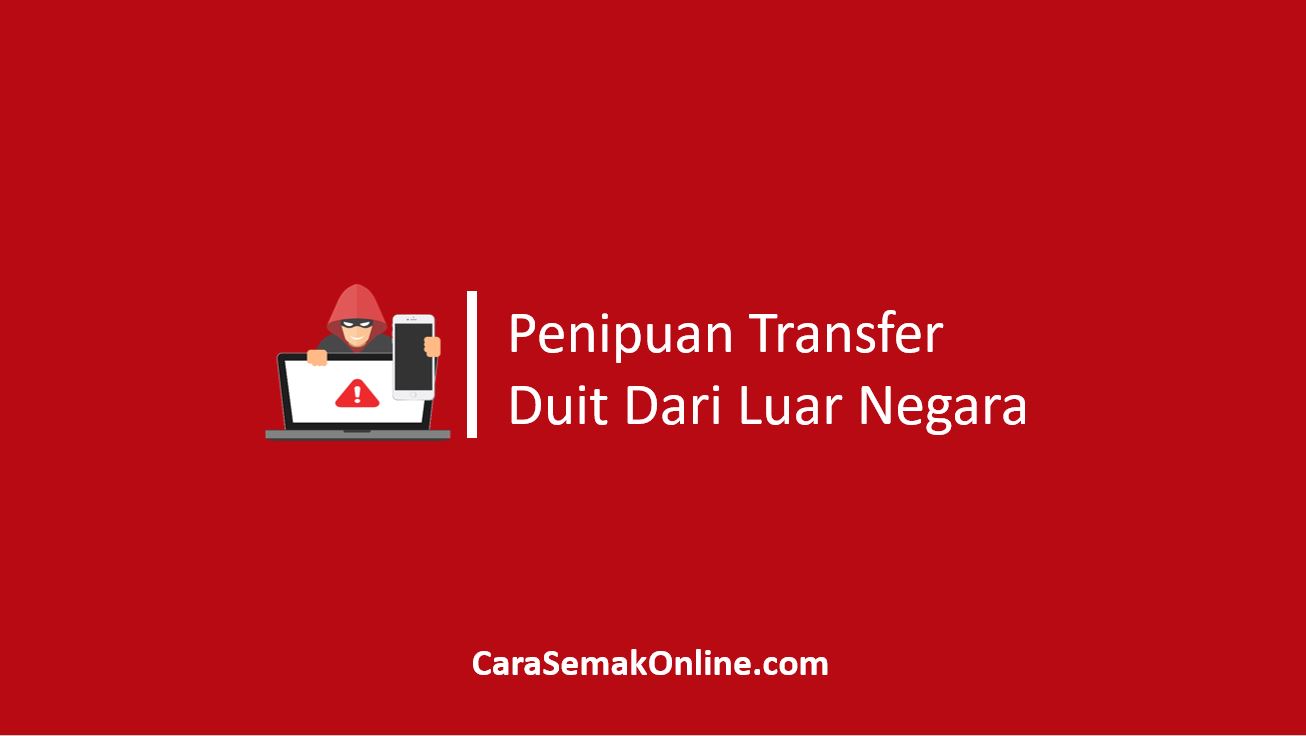 Penipuan Transfer Duit Dari Luar Negara