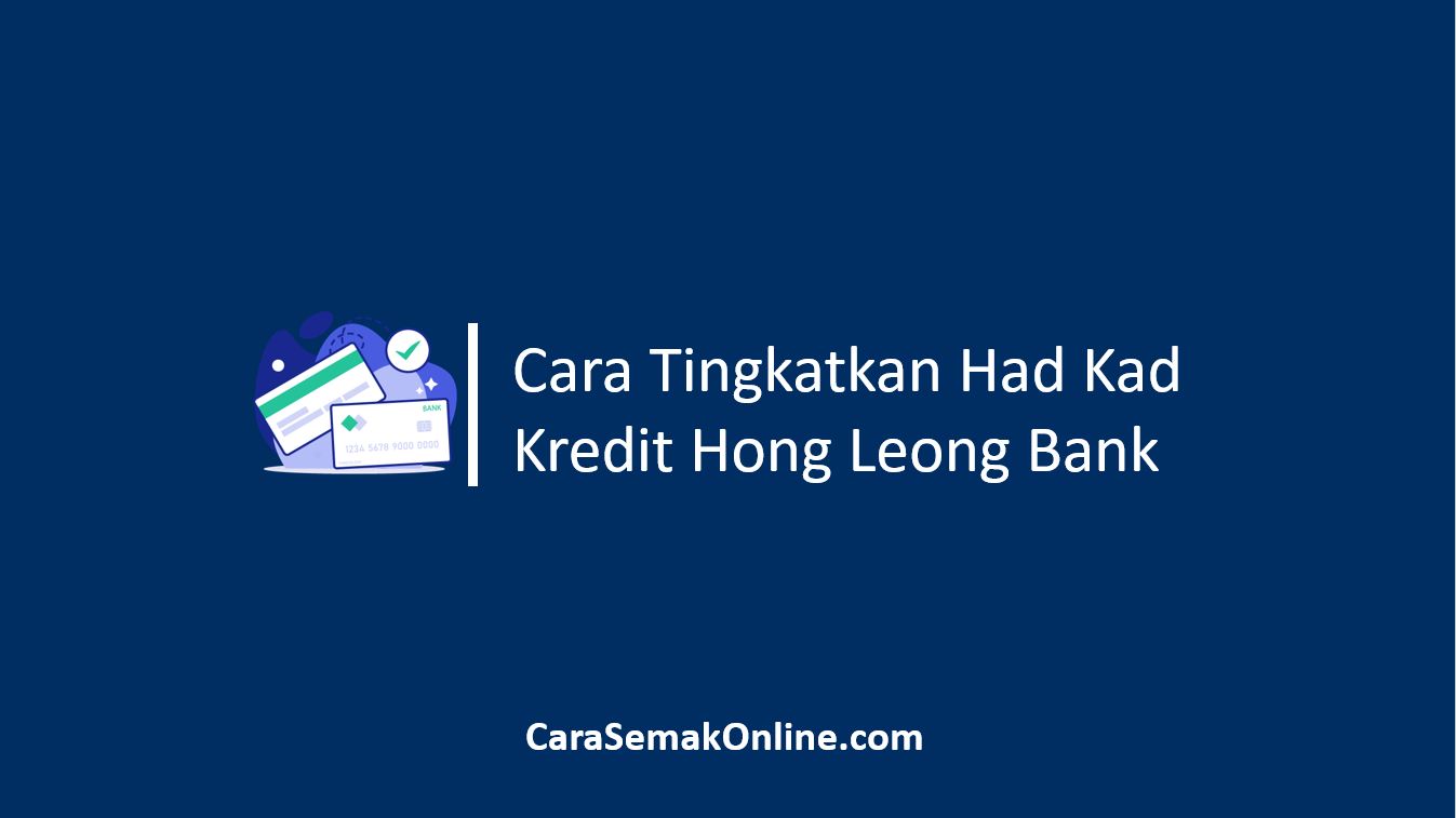 Cara Tukar Limit Kredit Hong Leong Bank