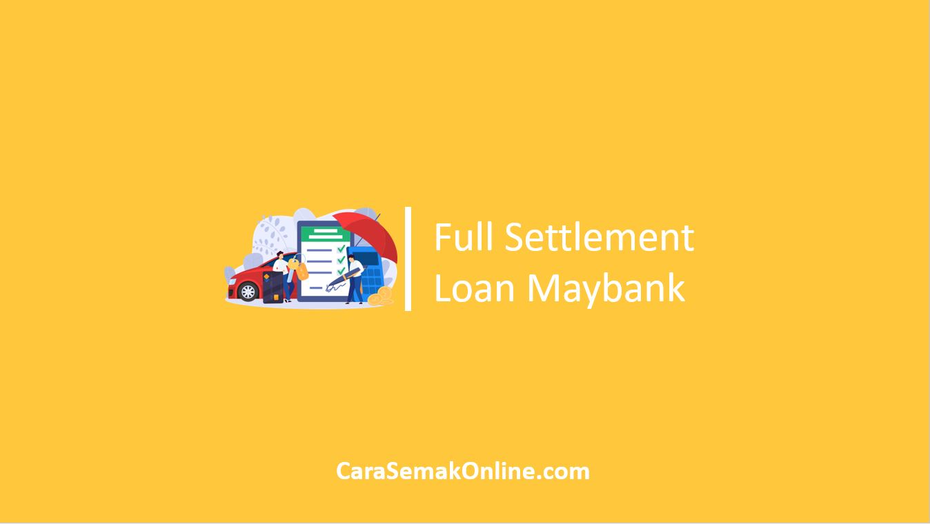 Full Settlement Loan Maybank