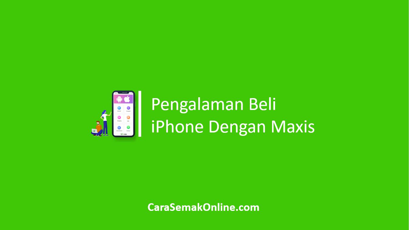 Pengalaman Beli iPhone Dengan Maxis